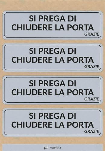 TIESSE - 4 targhette adesive SI PREGA DI CHIUDERE LA PORTA - Policarbonato con adesivo ad alte prestazioni - 4 pezzi 140x40 mm su foglio A5 (210x148 mm) - MADE IN ITALY