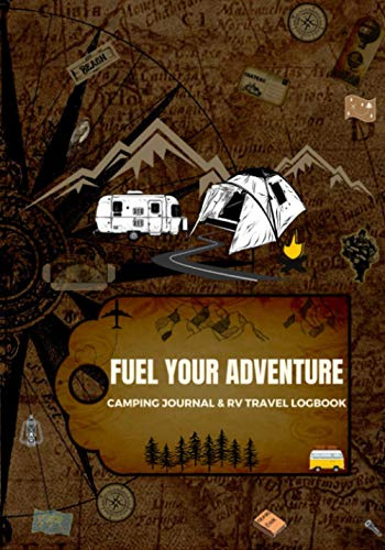 Fuel Your Adventure Camping Journal & RV Travel Logbook: Best Campground Trip Log Book to record your adventure, best gifts for RV campers, A campsite ... camping together, Retirement Travel Gifts