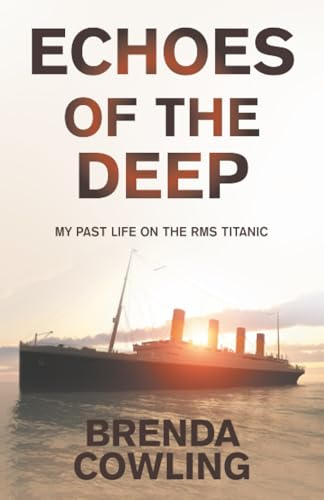 ECHOES OF THE DEEP: MY PAST LIFE ON THE RMS TITANIC