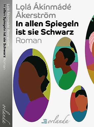 In allen Spiegeln ist sie Schwarz: Roman (welt bewegt)