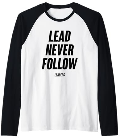 Lead-Never-Follow-Leaders-Lustiges Sprichwort Raglan
