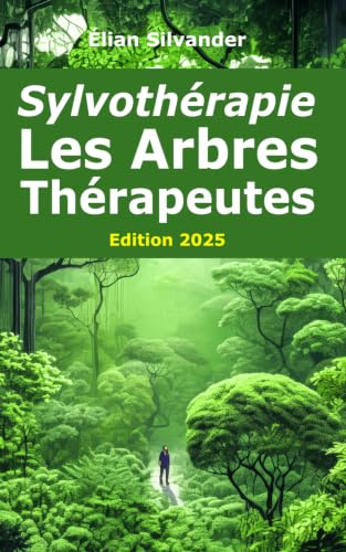 Sylvothérapie : Les Arbres Thérapeutes