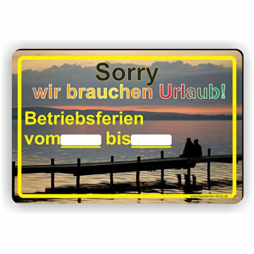 Wir brauchen Urlaub Schild/Urlaubszeit/Betriebsferien - SCHILD/D-045 (30x20cm Schild)