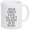 artboxONE Tasse Mer dringge ja net zemm Schbass! von OHKIMIKO - Kaffeetasse Typografie