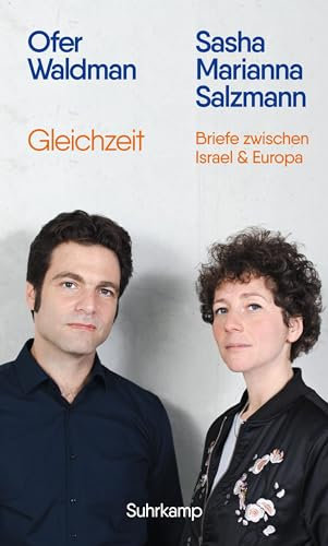 Gleichzeit: Briefe zwischen Israel und Europa | Das berührende Zeugnis einer Freundschaft in der Welt nach dem 7. Oktober 2023