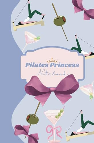 Pilates Princess Notebook: Martini & Pilates | Cute Personal Journal & Gift Notebook Gift For Co-workers, Friends and Family | 200 Pages