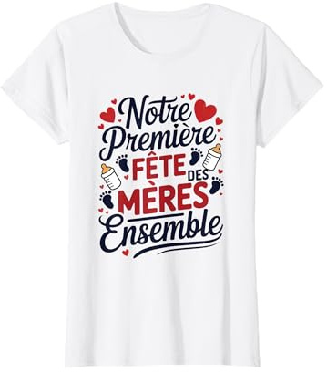 Notre Premiere Fete des Meres Ensemble Nouveau Né Maman 2025 T-Shirt