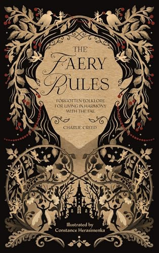 The Faery Rules: Forgotten Folklore for Living in Harmony with the Fae