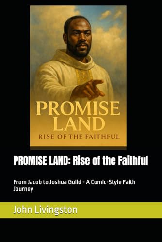 PROMISE LAND: Rise of the Faithful: From Jacob to Joshua - A Comic-Style Faith Journey