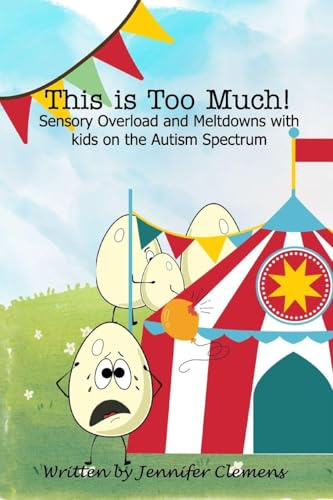 This is Too Much!: Sensory Overload and Meltdowns with kids on the Autism Spectrum