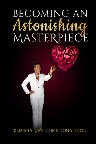 Becoming An Astonishing Masterpiece