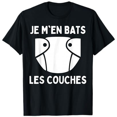 Je M'en Bats Les Couches - Couche Humour Papa Drôle Maman T-Shirt