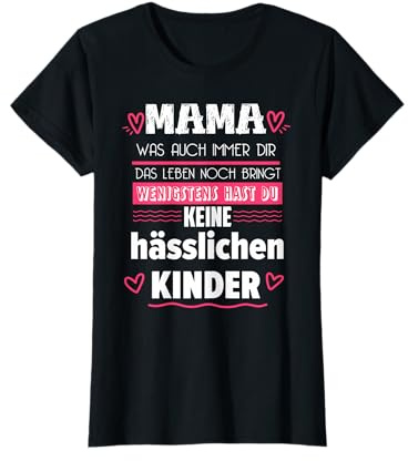 Mama keine hässlichen Kinder I Beste Mutter Geschenk T-Shirt