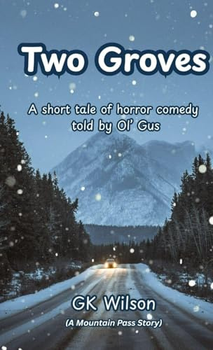 Two Groves: A short tale of horror comedy told by Ol' Gus (The Mountain Pass Stories)