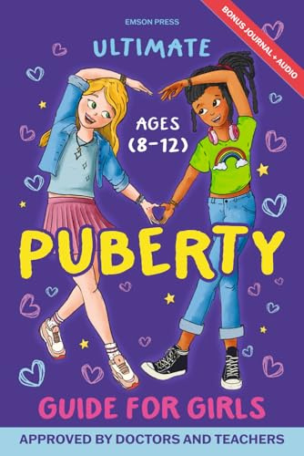 Ultimate Puberty Guide for Girls (8-12): Navigate Body Changes, Embrace Self-Care, Build Confidence, Grow Up Happy, Healthy and Strong (Universal Girls Spark)