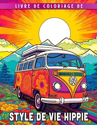 Livre de coloriage sur le mode de vie hippie: Cadeau idéal pour soulager le stress : un livre de coloriage pour adultes rempli de paix d'amour et de bonheur