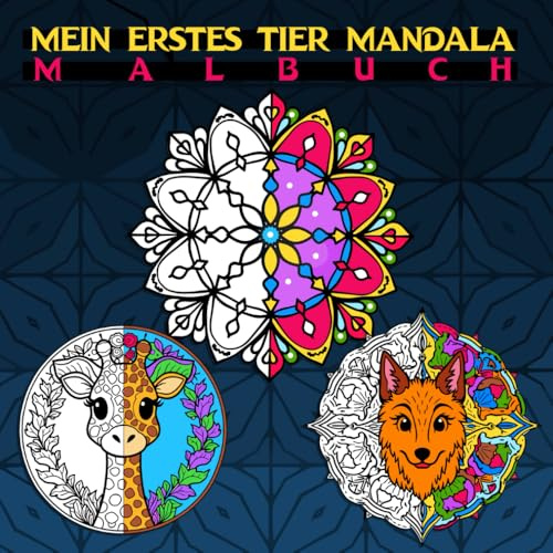 Mein erstes Tier Mandala Malbuch: für Kinder ab 6 Jahren