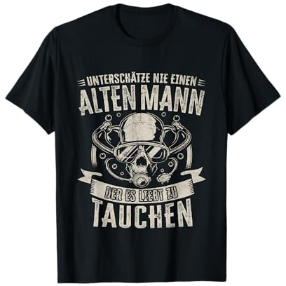 Unterschätze Nie Einen Alten Mann Tauchen Spruch Taucher T-Shirt