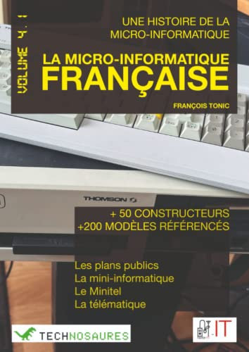 Histoire de la micro-informatique : la micro-informatique française volume 4.1