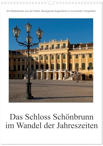 Schloss Schönbrunn im Wandel der Jahreszeiten (Wandkalender 2026 DIN A3 hoch), CALVENDO Monatskalender: Das Schloss Schönbrunn, wie es sich zu den ... Jahrezeiten darstellt. (CALVENDO Orte)