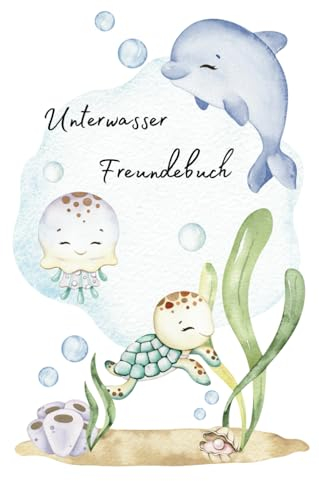 Unterwasser Freundebuch: Freundschaftsbuch für den Kindergarten und Grundschule (Freundebücher)
