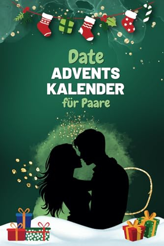 Date Adventskalender für Paare: Tolles Geschenk für deinen Freund oder deine Freundin | mit 24 romantischen Date Ideen die euch die Adventszeit versüßen
