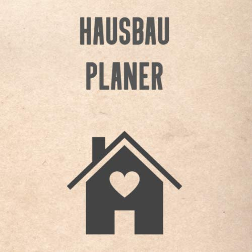 Hausbau Planer: Hausbau Album zum ausfüllen und Fotos einkleben | Bautagebuch für Hausbau, Umbau und die Renovierung einer immobilie