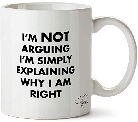 Hippowarehouse I'm not Arguing I'm Simply Explaining why I am Right Printed Mug Cup Ceramic 10oz