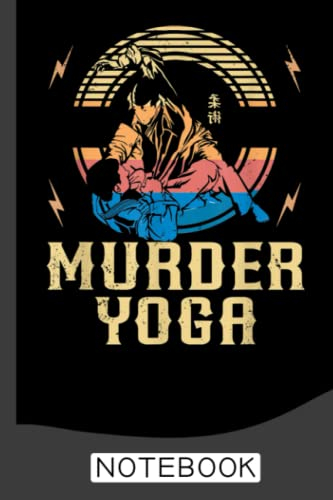 Murder Yoga Notebook: Brazilian Jiu jitsu Notebook for Journaling & Training Notes. Jiu jitsu Gifts
