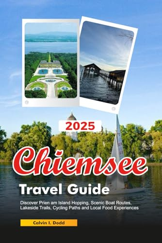 CHIEMSEE Travel Guide 2025: Discover Prien am Island Hopping, Scenic Boat Routes, Lakeside Trails, Cycling Paths and Local Food Experiences