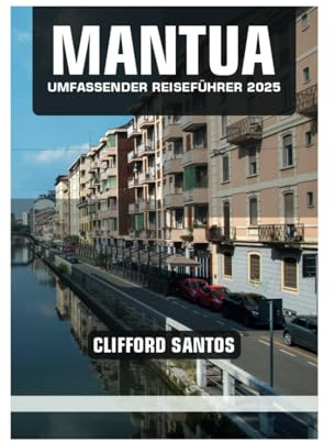 MANTUA UMFASSENDER REISEFÜHRER 2025