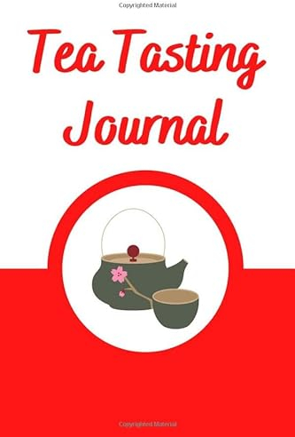 Tea Tasting Journal: Tea Tasting Journal, Tea Review, Track and Rate Tea Varieties, Record Flavors, Tea Drinkers.