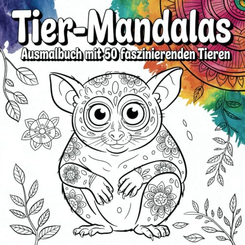 Tier-Mandalas - Ausmalbuch mit 50 faszinierenden Tieren: Konzentration und Entspannung für kreative Köpfe ab 8 Jahren