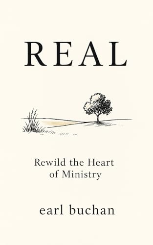 Real: Rewild the Heart of Ministry
