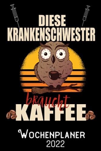 Diese Krankenschwester braucht Kaffee - Wochenplaner 2022: DIN A5 Kalender / Terminplaner / Wochenplaner 2022 12 Monate: Januar bis Dezember 2022 - Jede Woche auf 2 Seiten