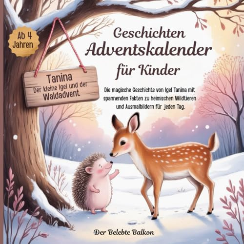 Tanina – Der kleine Igel und der Waldadvent Geschichten Adventskalender für Kinder ab 4 Jahren: Die magische Geschichte von Tanina mit spannenden ... (Ausmalbuch für kreative Tierschutzkinder)