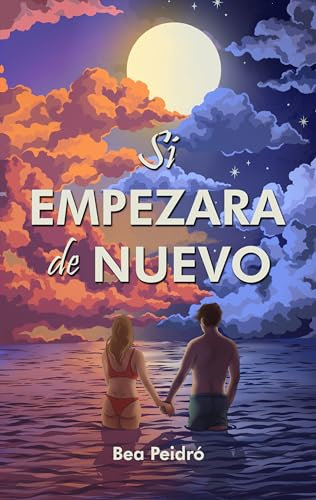 Si empezara de nuevo: (novela romántica contemporánea)