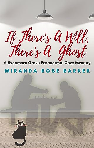 If There's A Will, There's A Ghost: A Sycamore Grove Paranormal Cozy Mystery (The Sycamore Grove Paranormal Cozy Mystery Series Book 2)