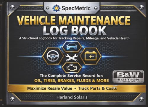 SpecMetric™ Vehicle Maintenance Log Book: The Ultimate Service Record for Tracking Component Part Numbers, Fluid Standards, Tread Depth, and Maximizing Your Vehicle's Resale Value.