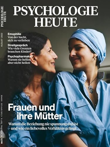 Psychologie Heute 8/2022 Frauen und ihre Mütter