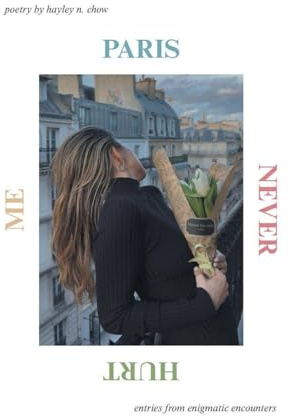 PARIS NEVER HURT ME: entries from enigmatic encounters