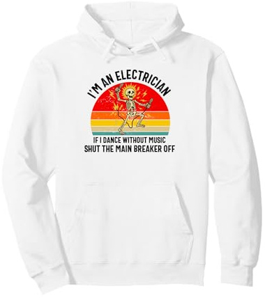 Squelette Amusant « I'm an Electrician If I Dance Without Music » Sweat à Capuche