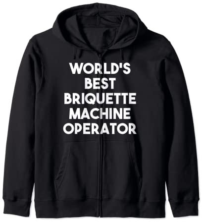 World's Best Briquette Machine Operator Zip Hoodie