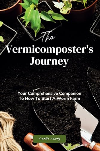 The Vermicomposter's Journey: Your Comprehensive Companion To How To Start A Worm Farm (Margret's Modern Garden, Band 4)
