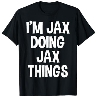 I'm Jax Doing Jax Things Lustiger Spruch T-Shirt