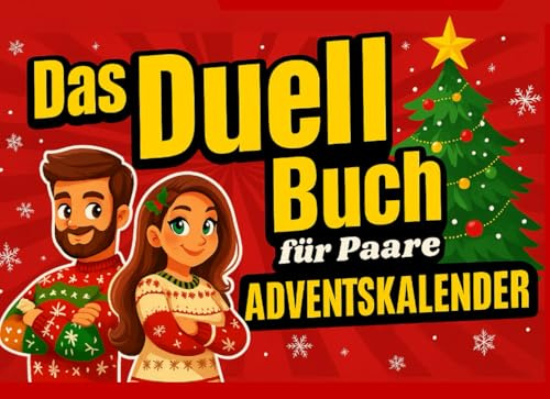 Das Duell Buch für Paare: Adventskalender: 24 lustige Spiele & Challenges für eine fröhliche und liebevolle Weihnachtszeit mit Spaß & Überraschungen!