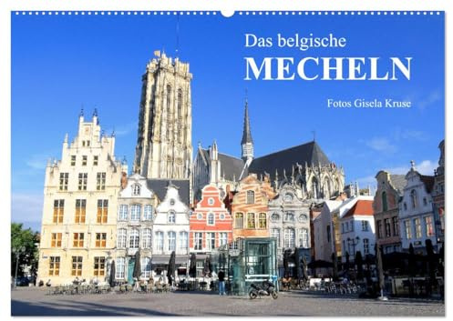 Das belgische Mecheln (Wandkalender 2026 DIN A2 quer), CALVENDO Monatskalender: Mecheln begeistert mit reichem Kulturerbe und beeindruckender Architektur (CALVENDO Orte)