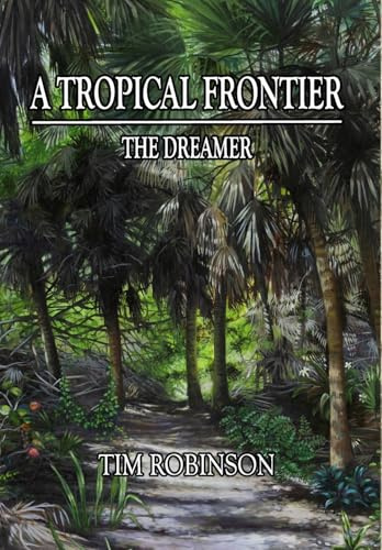 A Tropical Frontier: The Dreamer: The Dreamer