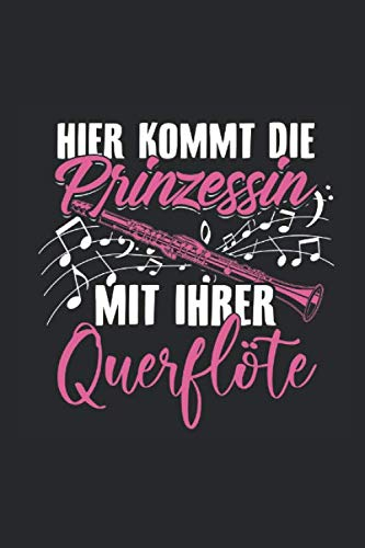Hier Kommt Die Prinzessin Mit Ihrer Querflöte: Notenheft: DIN A5 - 6x9 Zoll - 120 Seiten - Notensysteme | Notenblock Flöte Musikschule Flötenspieler Flötist