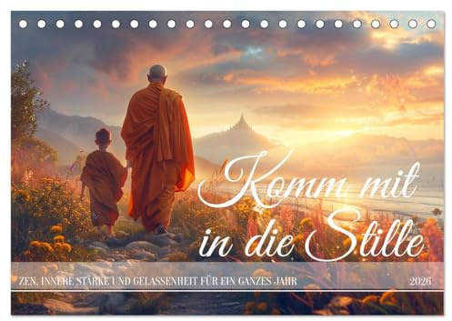 Komm mit in die Stille (Tischkalender 2026 DIN A5 quer), CALVENDO Monatskalender: Zen, innere Stärke und Gelassenheit für ein ganzes Jahr (CALVENDO Menschen)